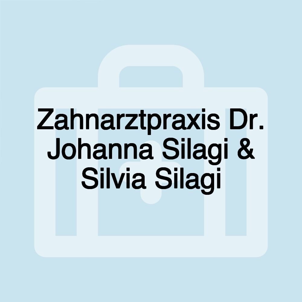 Zahnarztpraxis Dr. Johanna Silagi & Silvia Silagi