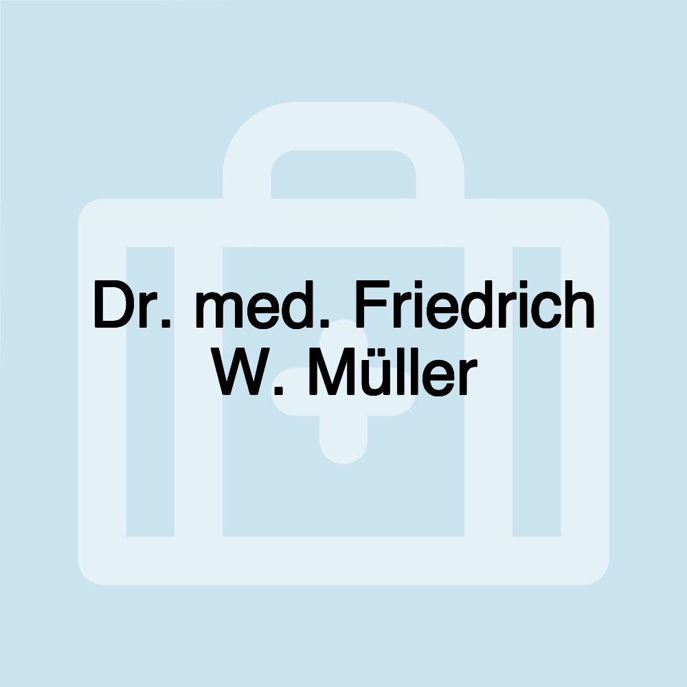 Dr. med. Friedrich W. Müller