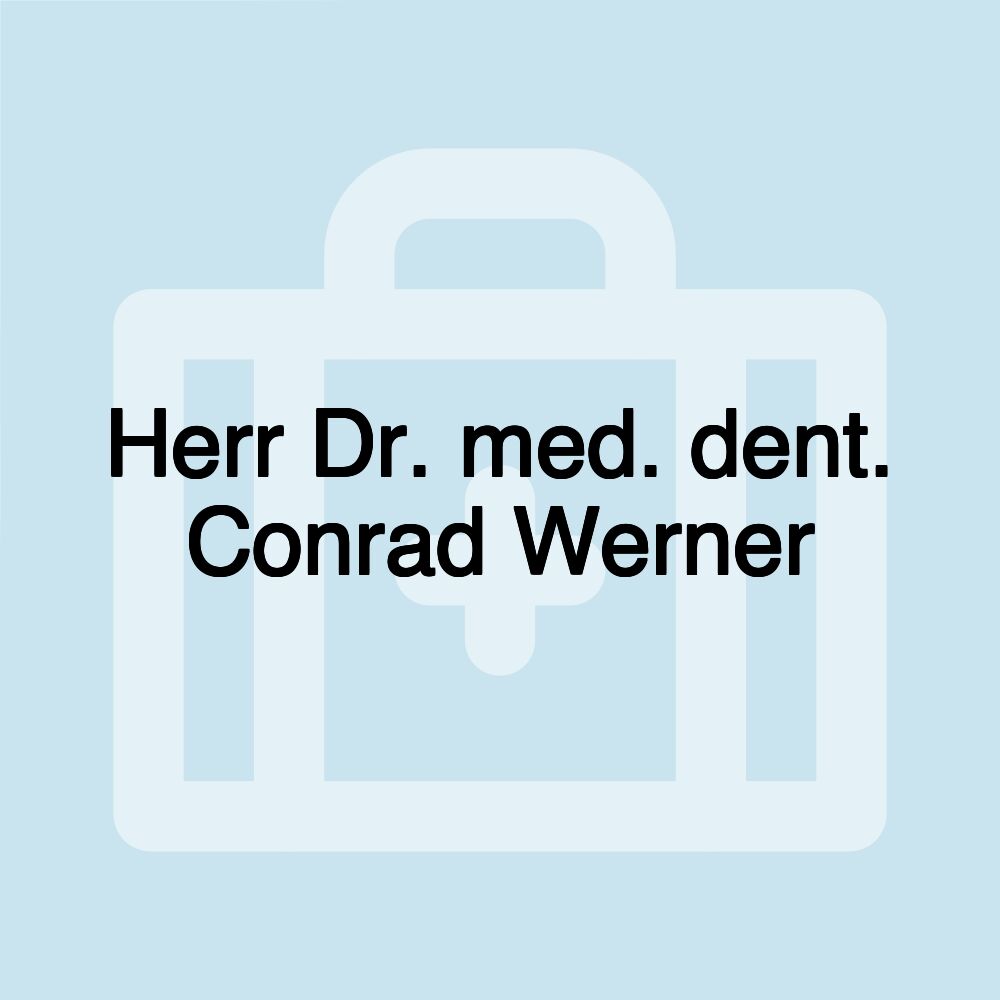 Herr Dr. med. dent. Conrad Werner