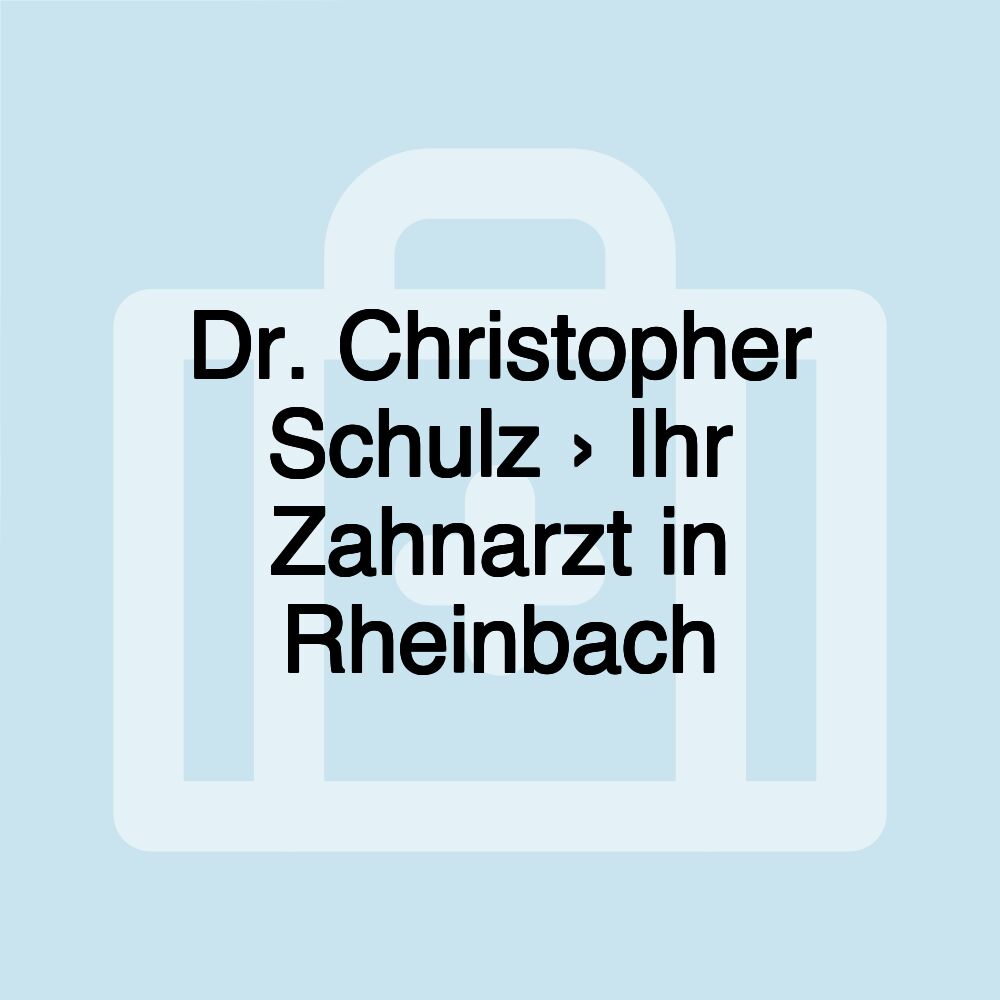 Dr. Christopher Schulz › Ihr Zahnarzt in Rheinbach