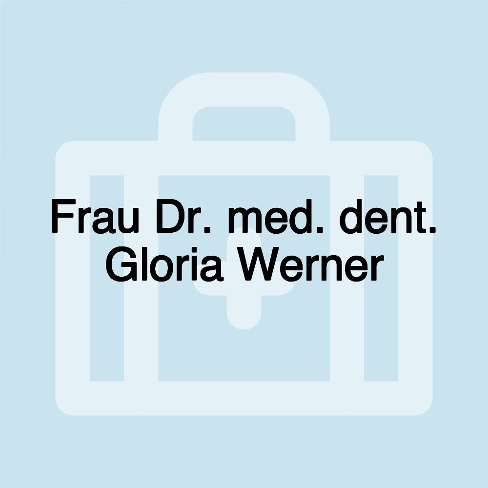 Frau Dr. med. dent. Gloria Werner