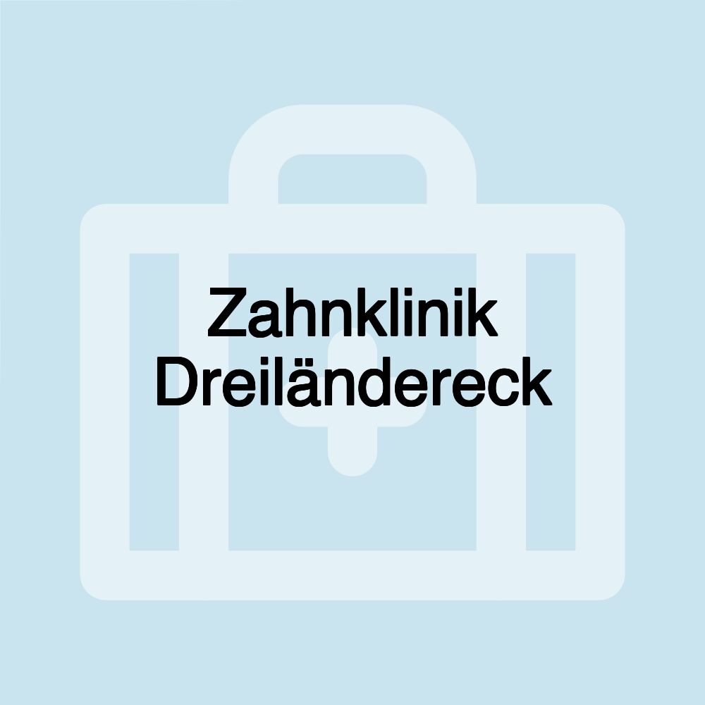 Zahnklinik Dreiländereck