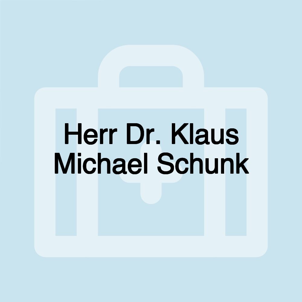 Herr Dr. Klaus Michael Schunk