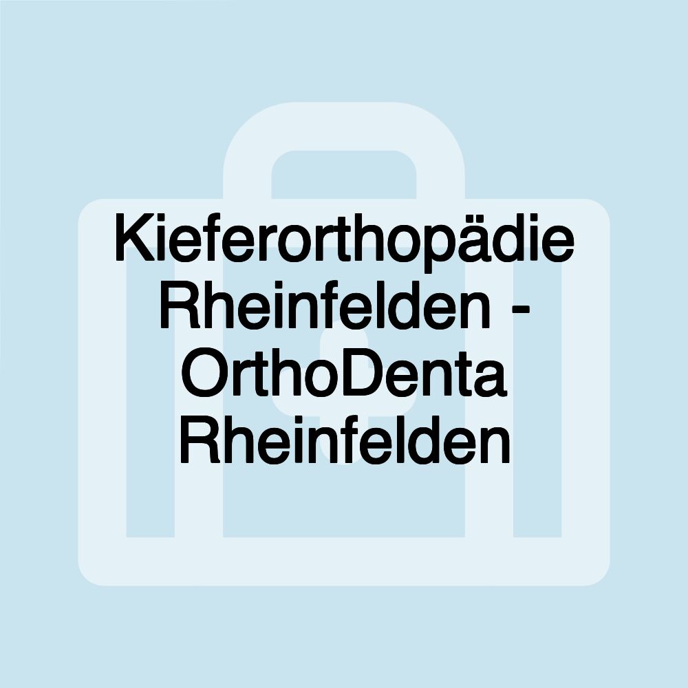 Kieferorthopädie Rheinfelden - OrthoDenta Rheinfelden