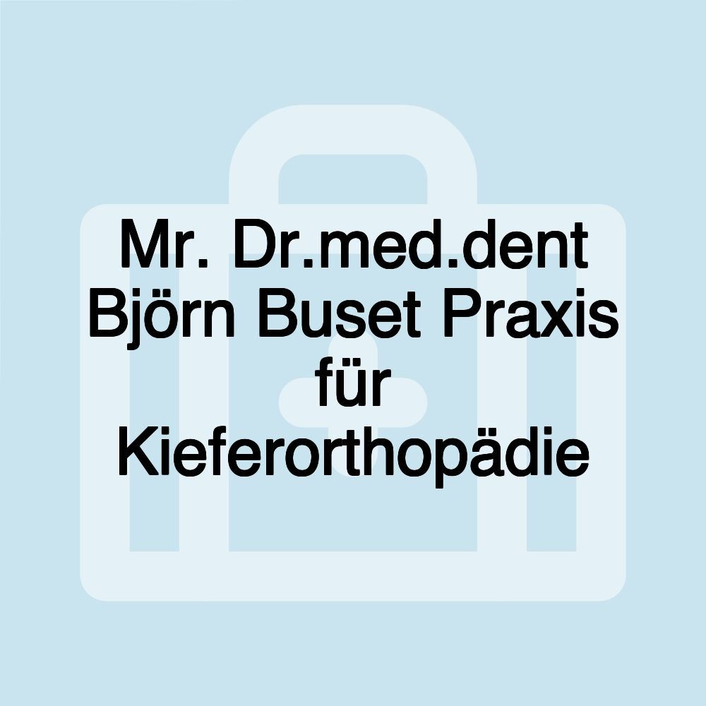 Mr. Dr.med.dent Björn Buset Praxis für Kieferorthopädie