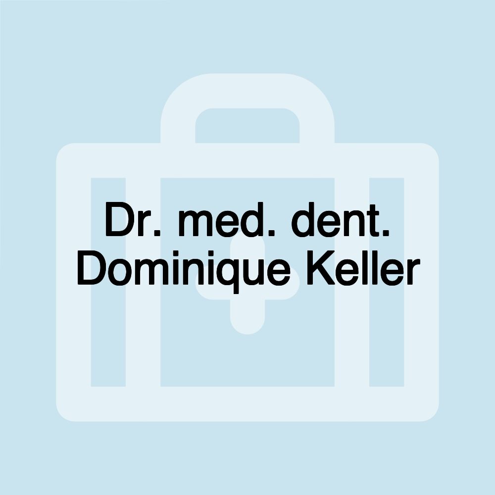 Dr. med. dent. Dominique Keller