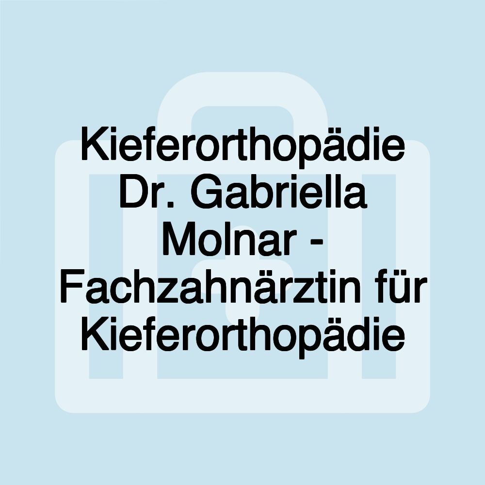 Kieferorthopädie Dr. Gabriella Molnar - Fachzahnärztin für Kieferorthopädie