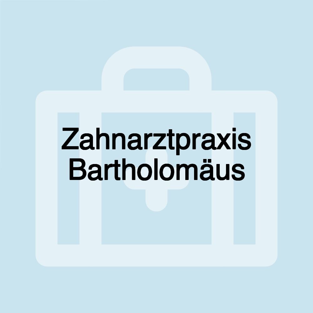 Zahnarztpraxis Bartholomäus