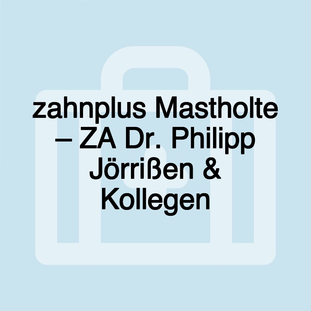 zahnplus Mastholte – ZA Dr. Philipp Jörrißen & Kollegen