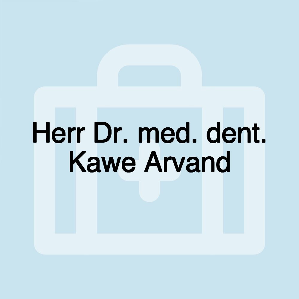 Herr Dr. med. dent. Kawe Arvand