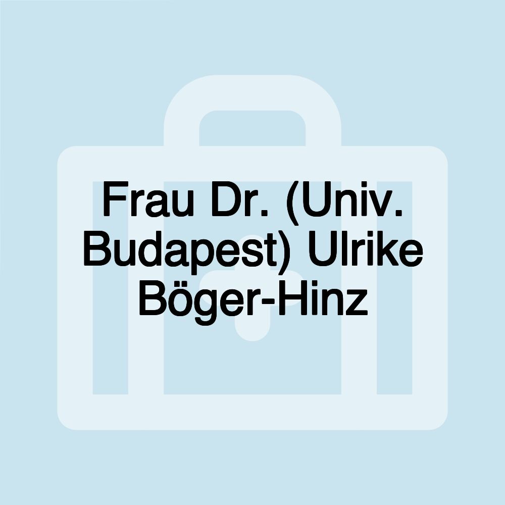 Frau Dr. (Univ. Budapest) Ulrike Böger-Hinz