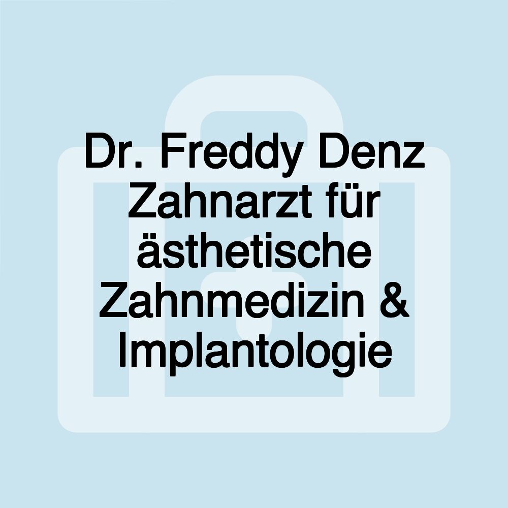 Dr. Freddy Denz Zahnarzt für ästhetische Zahnmedizin & Implantologie