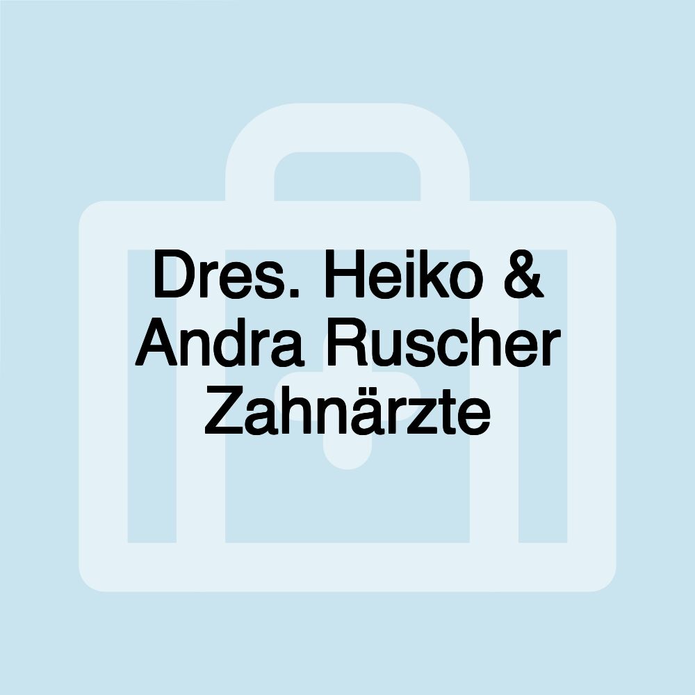 Dres. Heiko & Andra Ruscher Zahnärzte