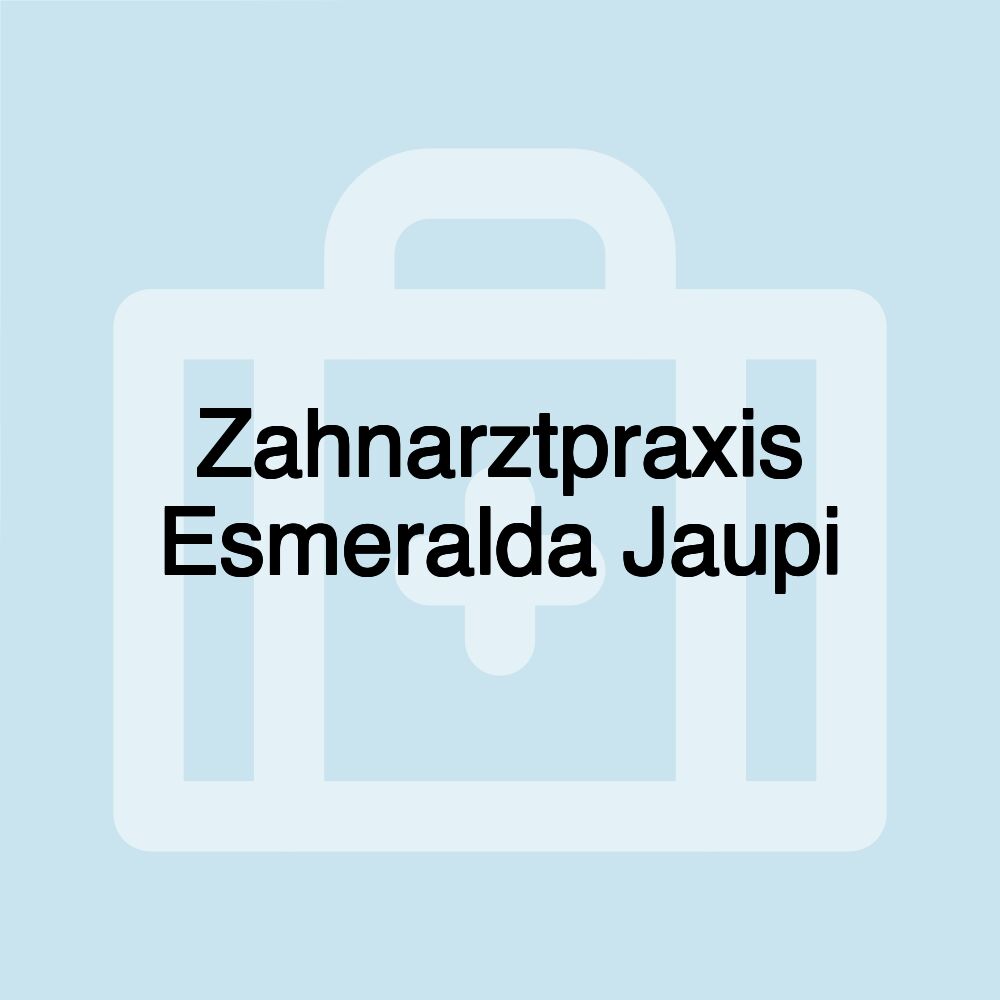 Zahnarztpraxis Esmeralda Jaupi