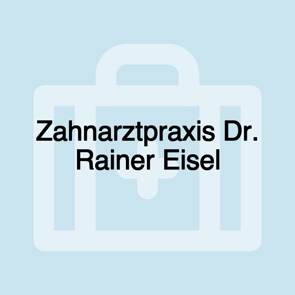 Zahnarztpraxis Dr. Rainer Eisel