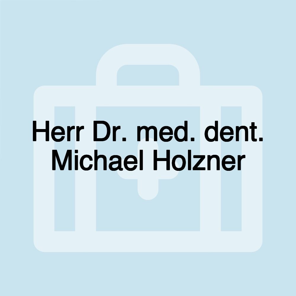 Herr Dr. med. dent. Michael Holzner