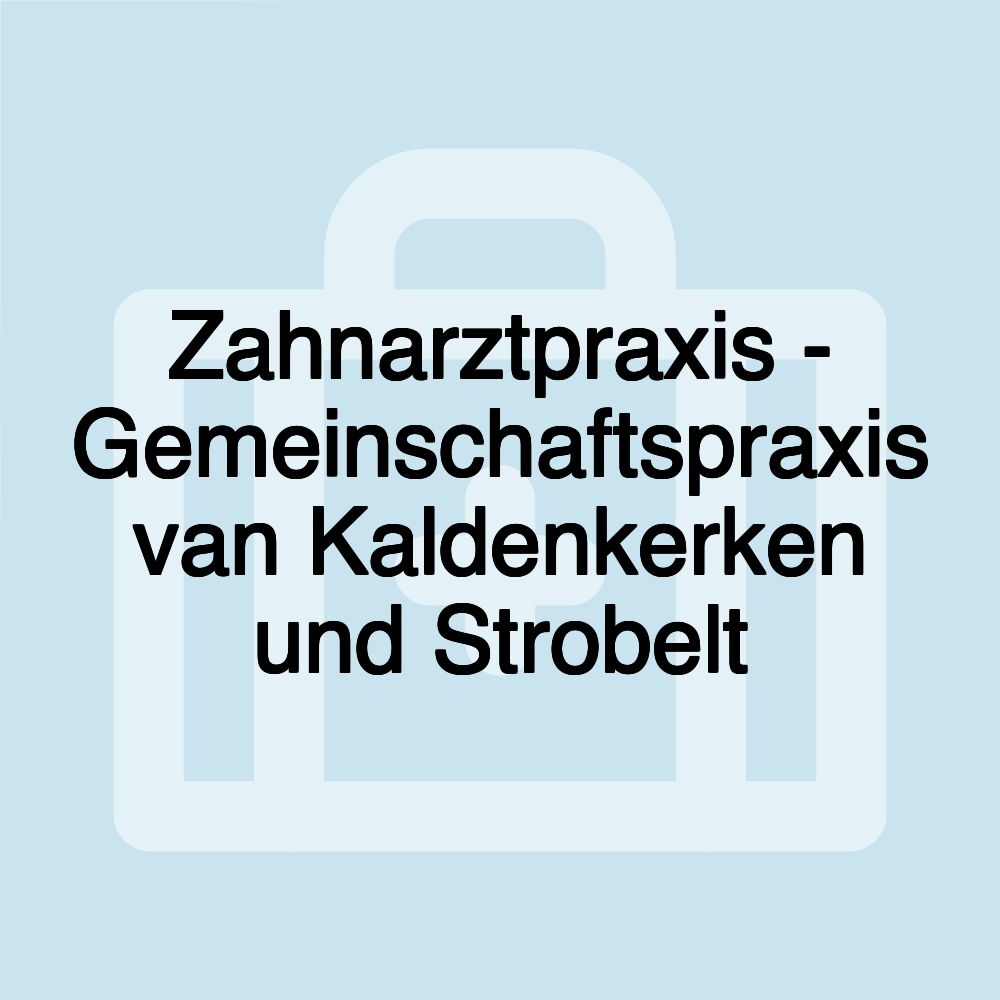 Zahnarztpraxis - Gemeinschaftspraxis van Kaldenkerken und Strobelt