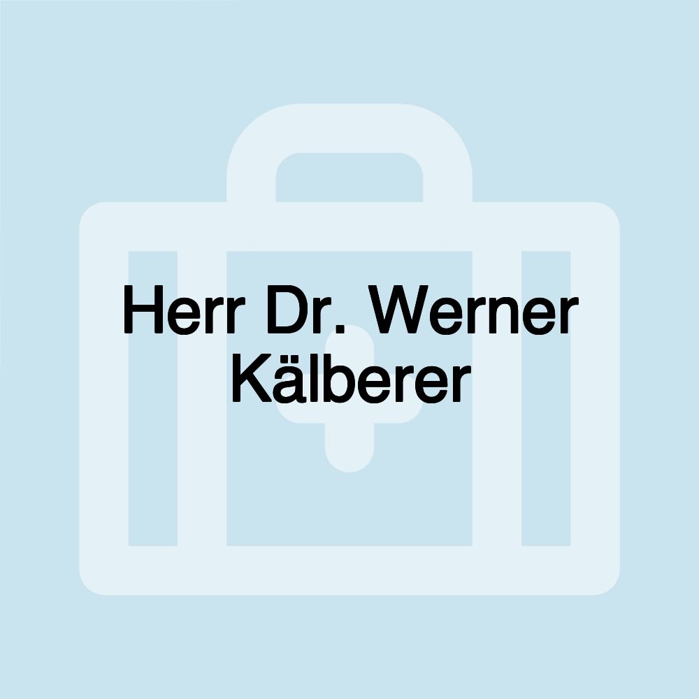 Herr Dr. Werner Kälberer