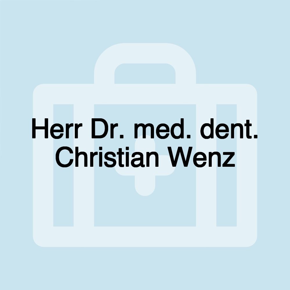 Herr Dr. med. dent. Christian Wenz