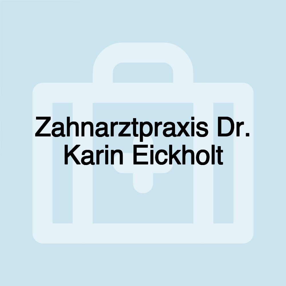 Zahnarztpraxis Dr. Karin Eickholt