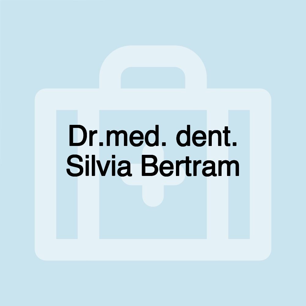 Dr.med. dent. Silvia Bertram