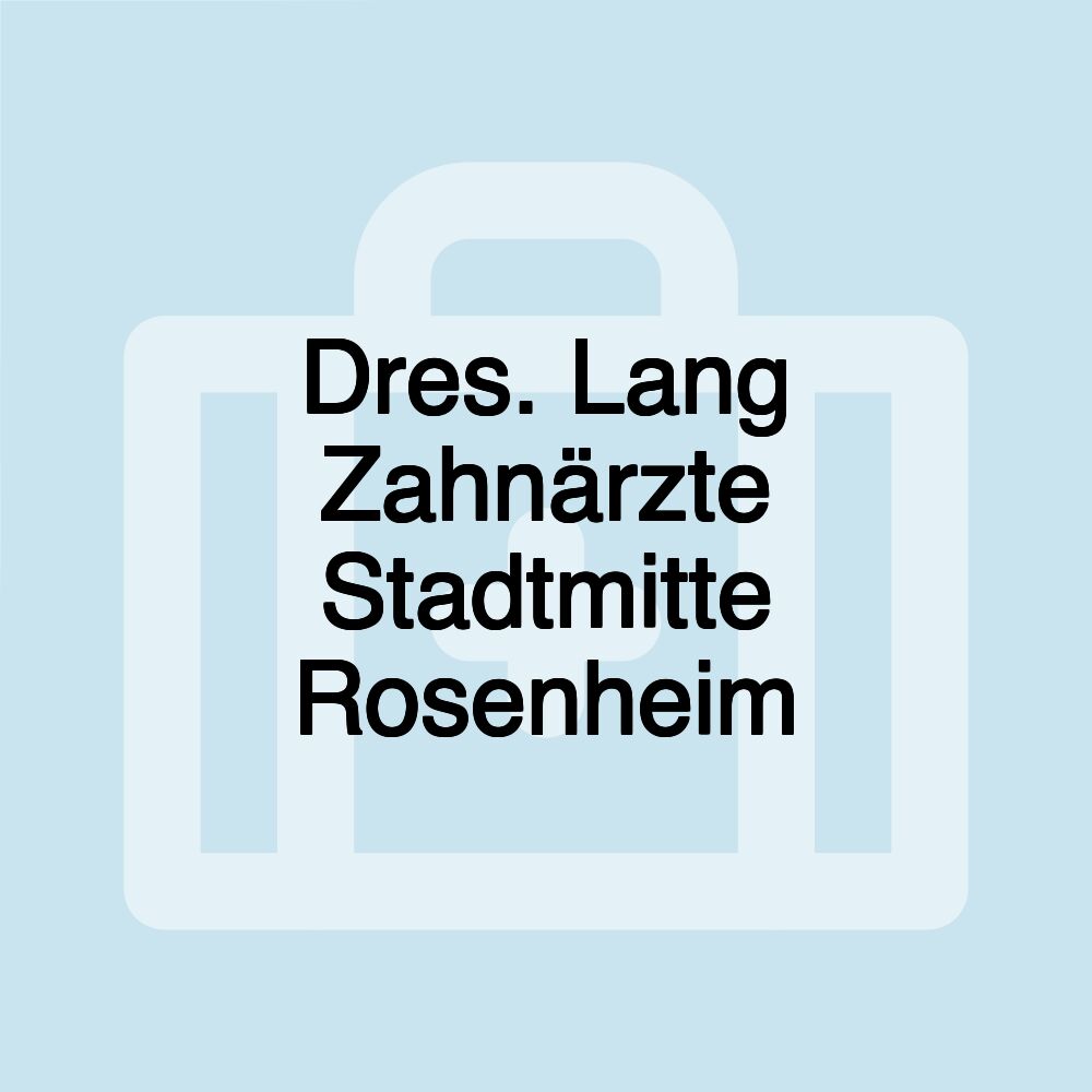 Dres. Lang Zahnärzte Stadtmitte Rosenheim