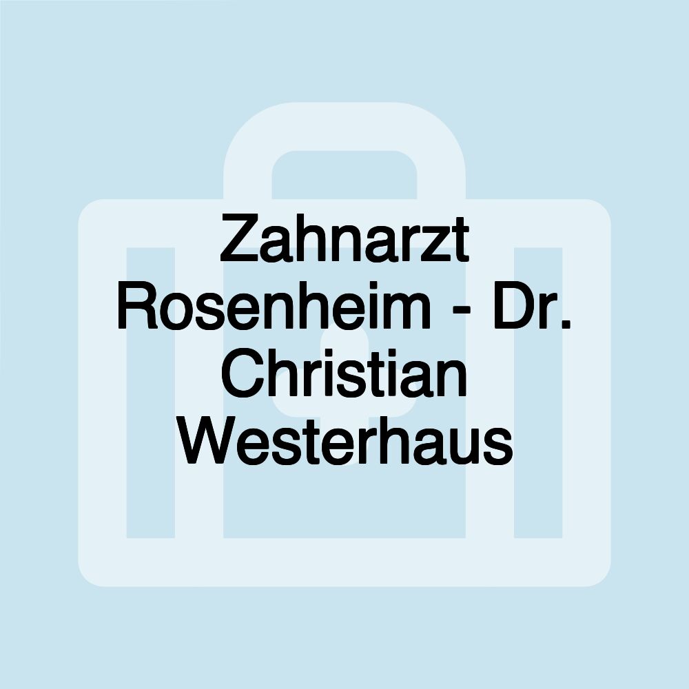 Zahnarzt Rosenheim - Dr. Christian Westerhaus