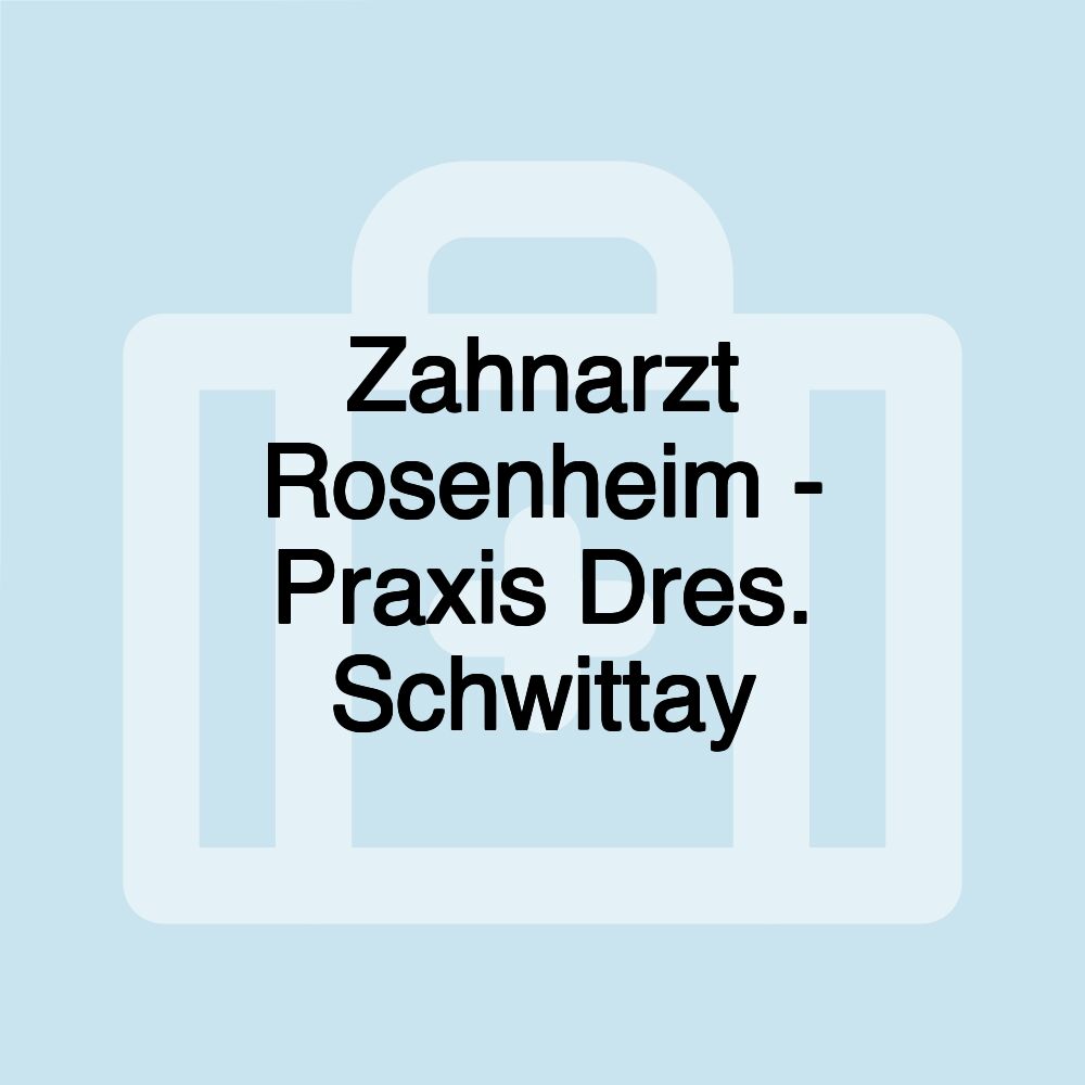 Zahnarzt Rosenheim - Praxis Dres. Schwittay