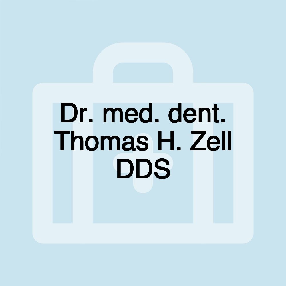 Dr. med. dent. Thomas H. Zell DDS