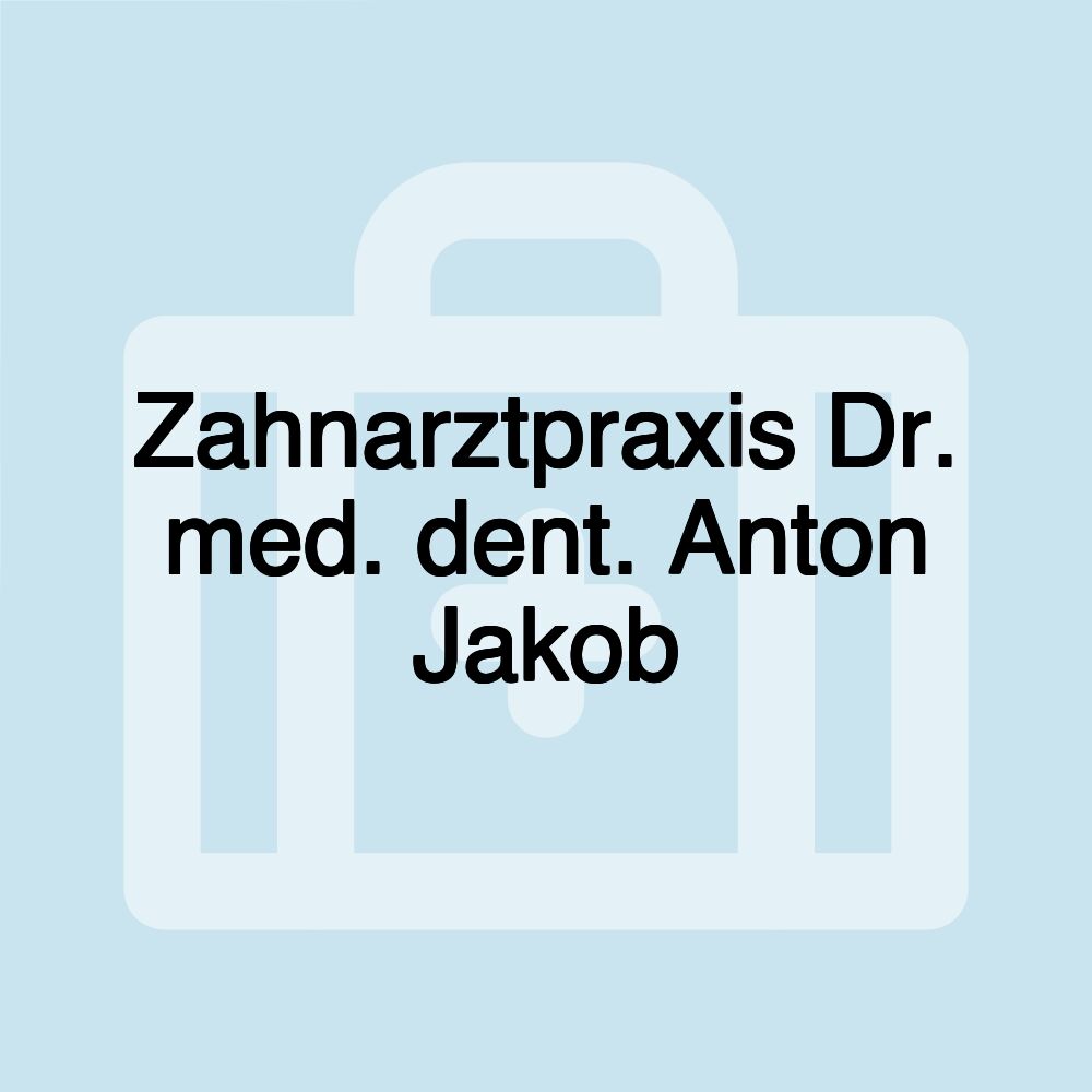 Zahnarztpraxis Dr. med. dent. Anton Jakob