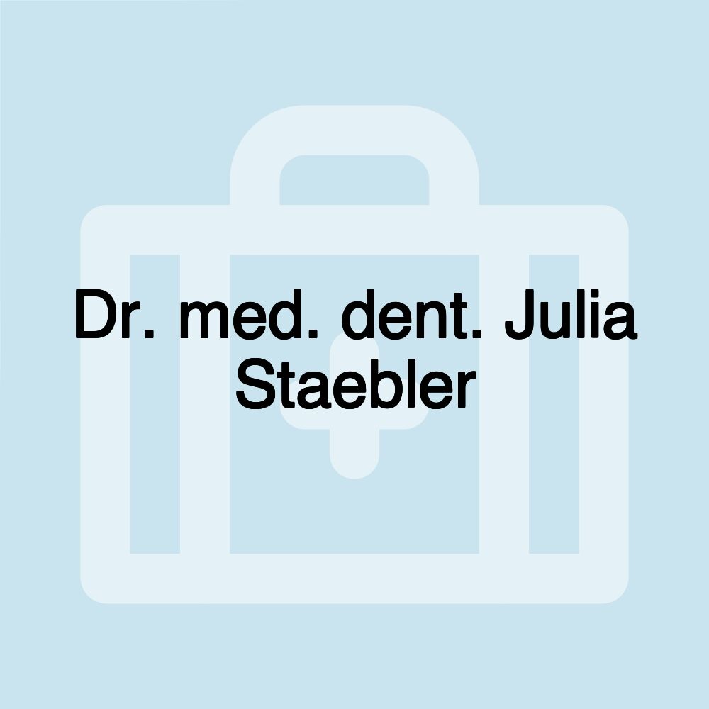 Dr. med. dent. Julia Staebler