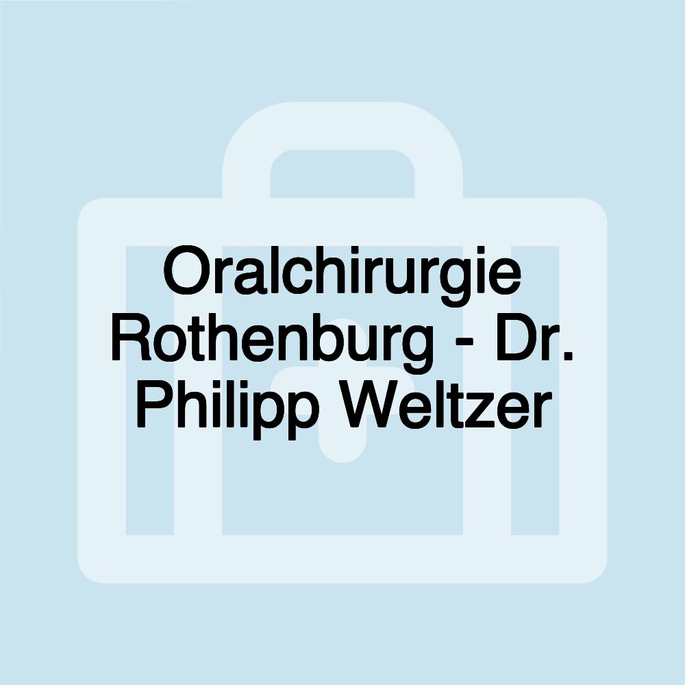 Oralchirurgie Rothenburg - Dr. Philipp Weltzer