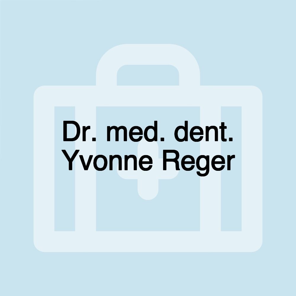 Dr. med. dent. Yvonne Reger