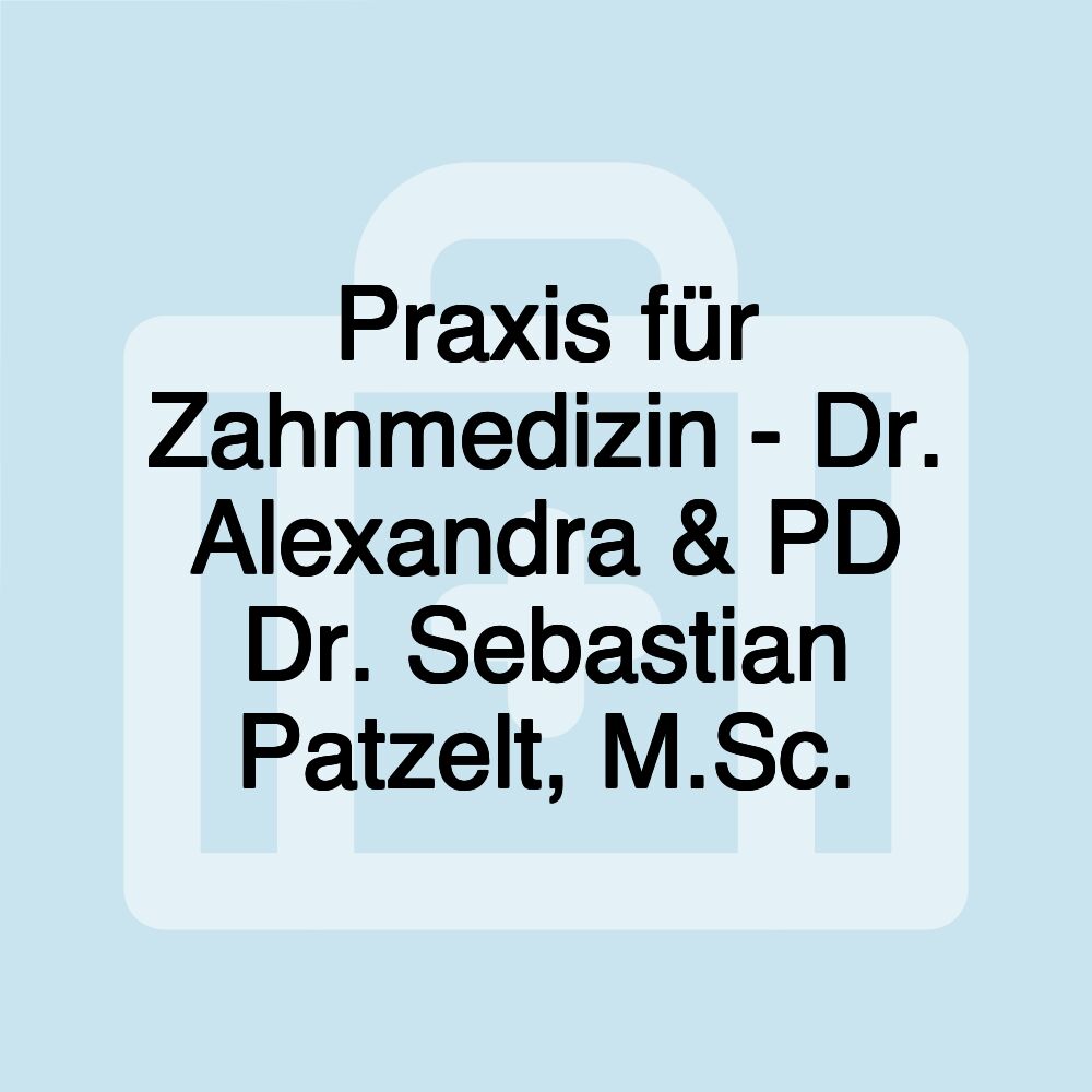 Praxis für Zahnmedizin - Dr. Alexandra & PD Dr. Sebastian Patzelt, M.Sc.