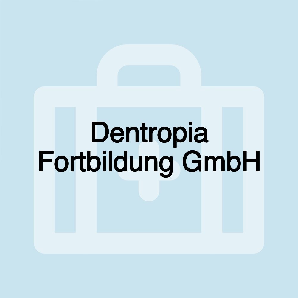 Dentropia Fortbildung GmbH