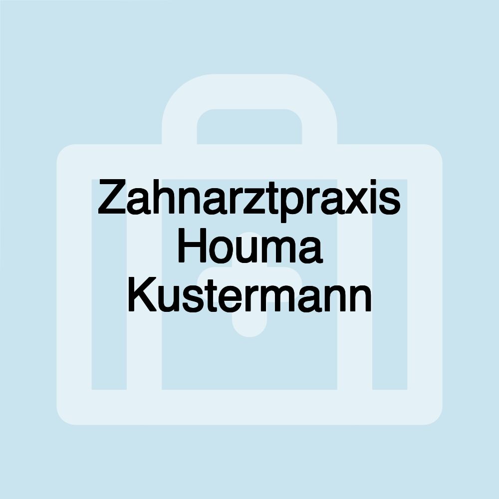 Zahnarztpraxis Houma Kustermann