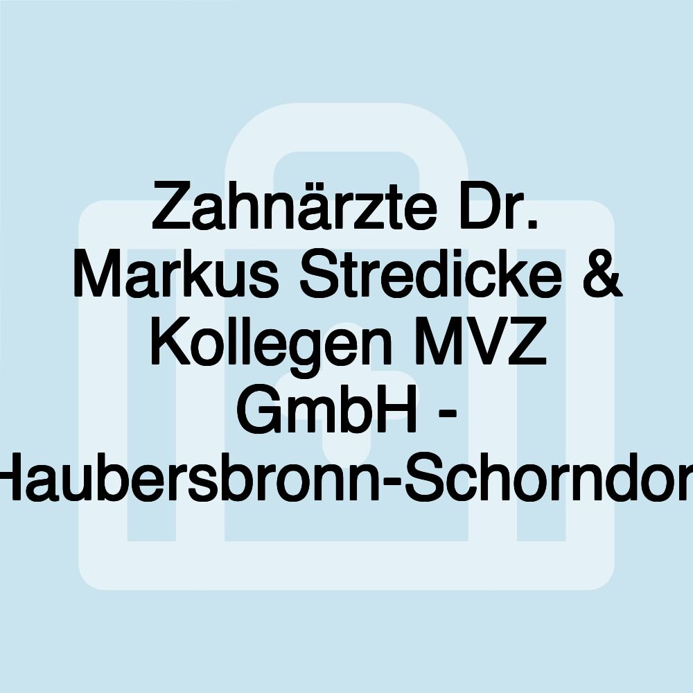 Zahnärzte Dr. Markus Stredicke & Kollegen MVZ GmbH - Haubersbronn-Schorndorf