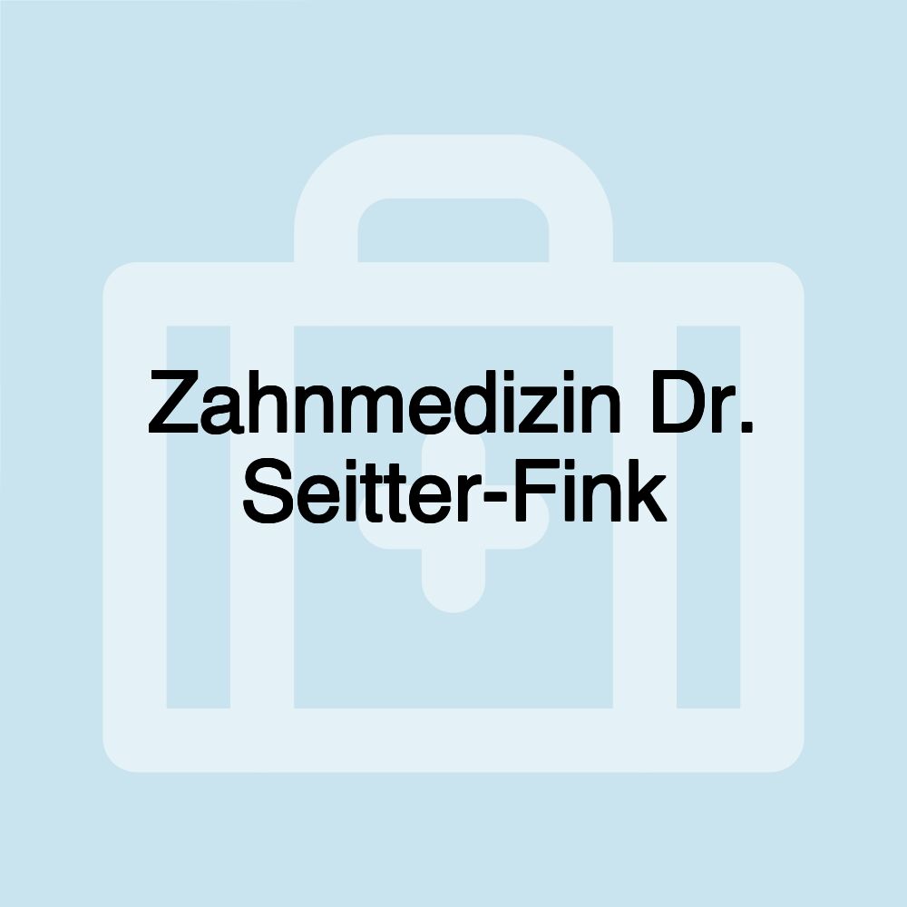 Zahnmedizin Dr. Seitter-Fink