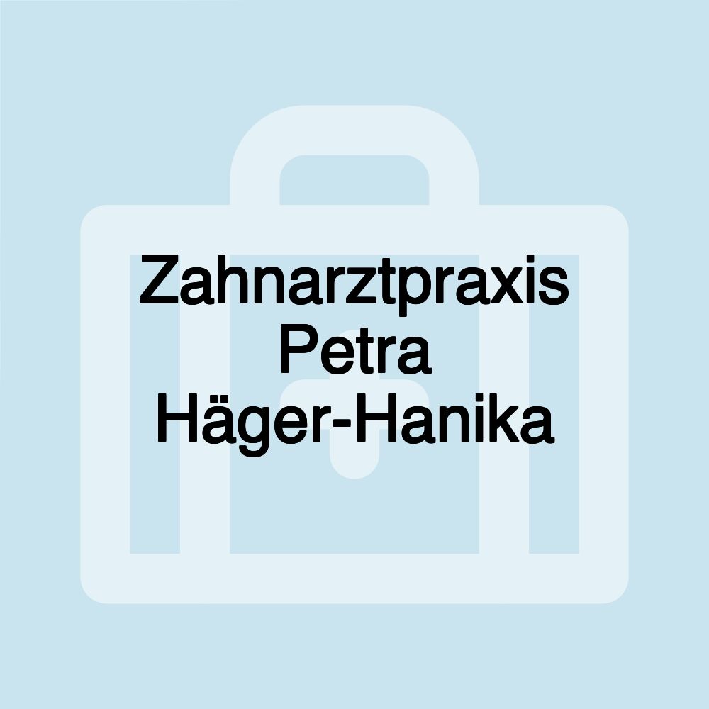 Zahnarztpraxis Petra Häger-Hanika