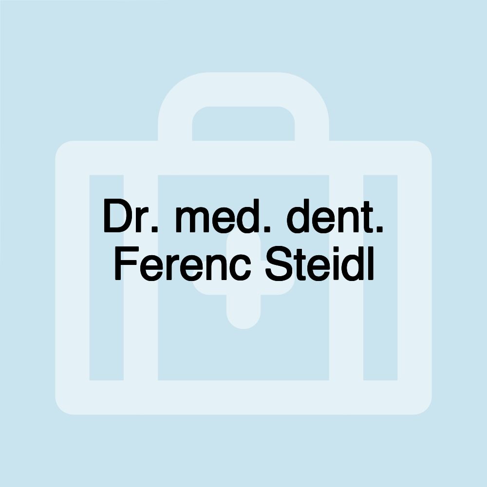 Dr. med. dent. Ferenc Steidl