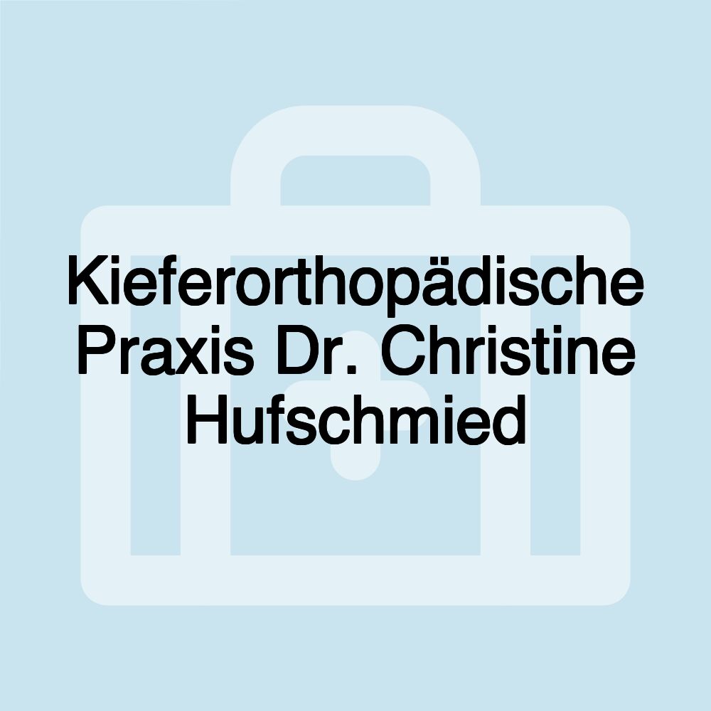 Kieferorthopädische Praxis Dr. Christine Hufschmied