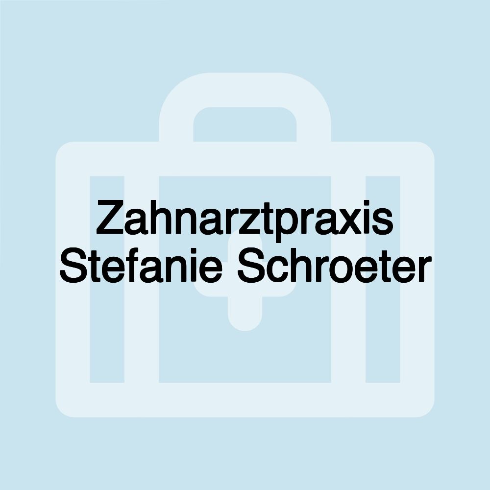 Zahnarztpraxis Stefanie Schroeter