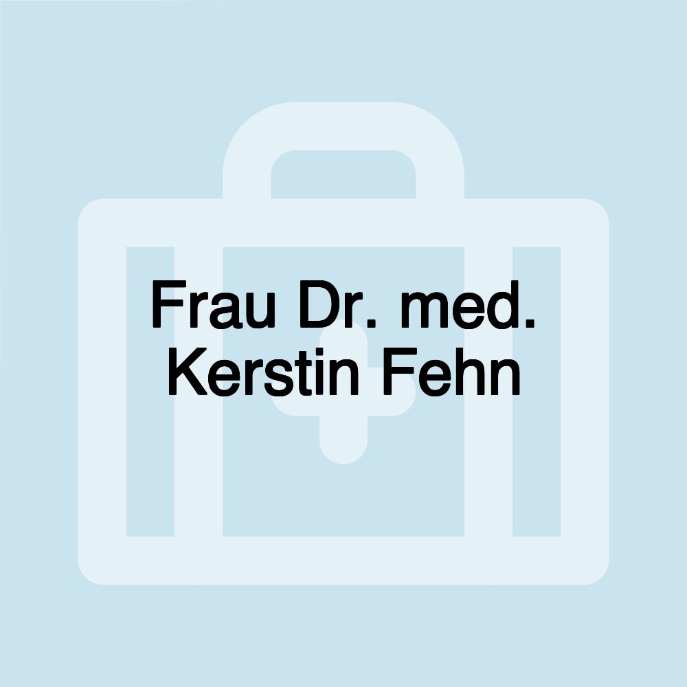 Frau Dr. med. Kerstin Fehn