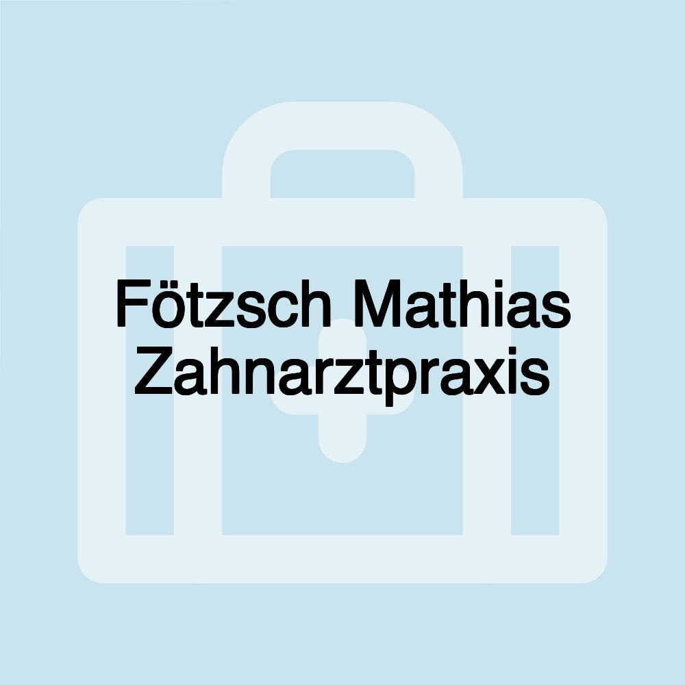 Fötzsch Mathias Zahnarztpraxis