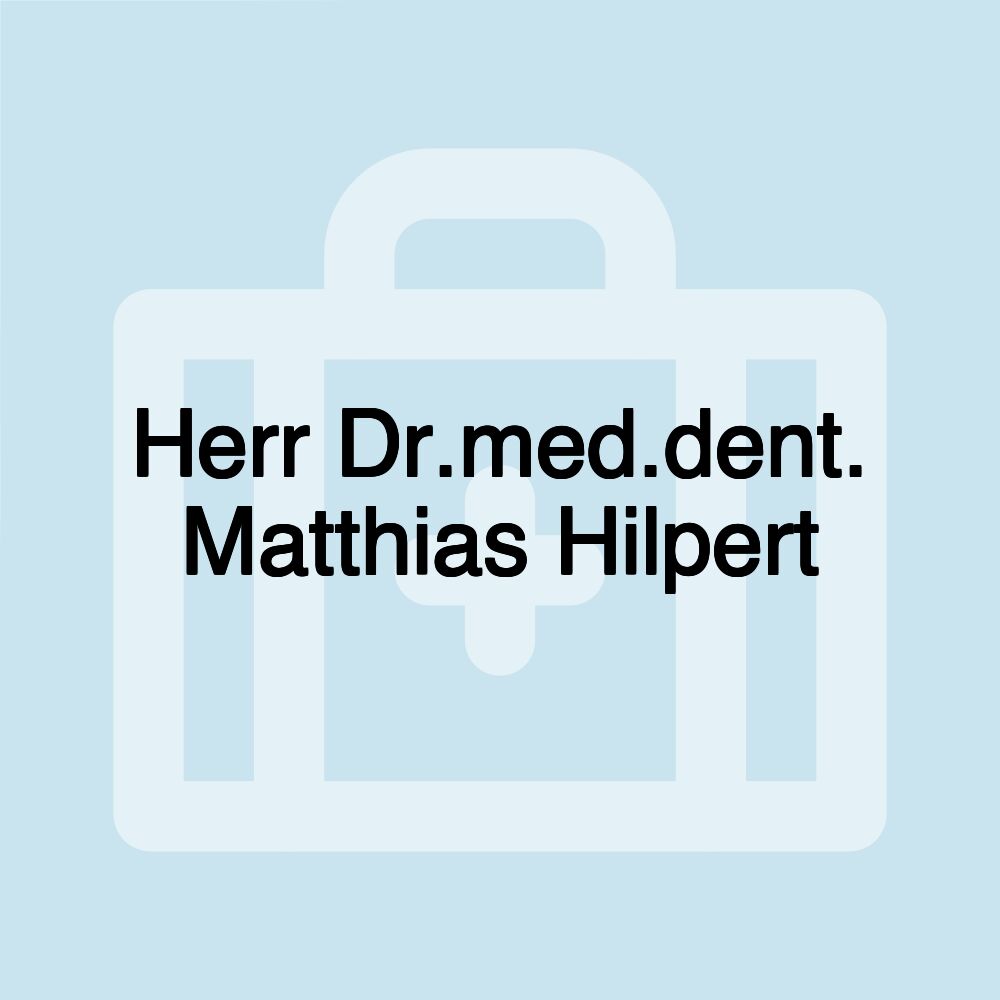 Herr Dr.med.dent. Matthias Hilpert