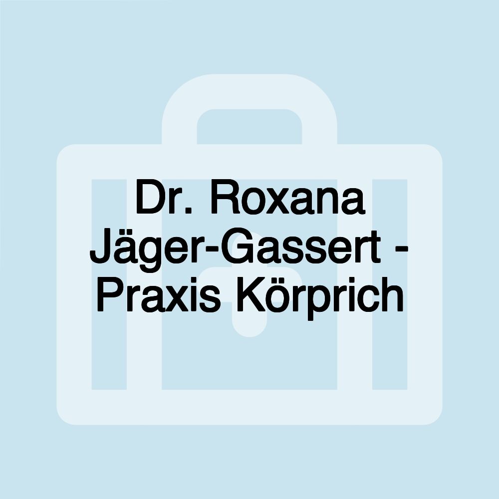 Dr. Roxana Jäger-Gassert - Praxis Körprich