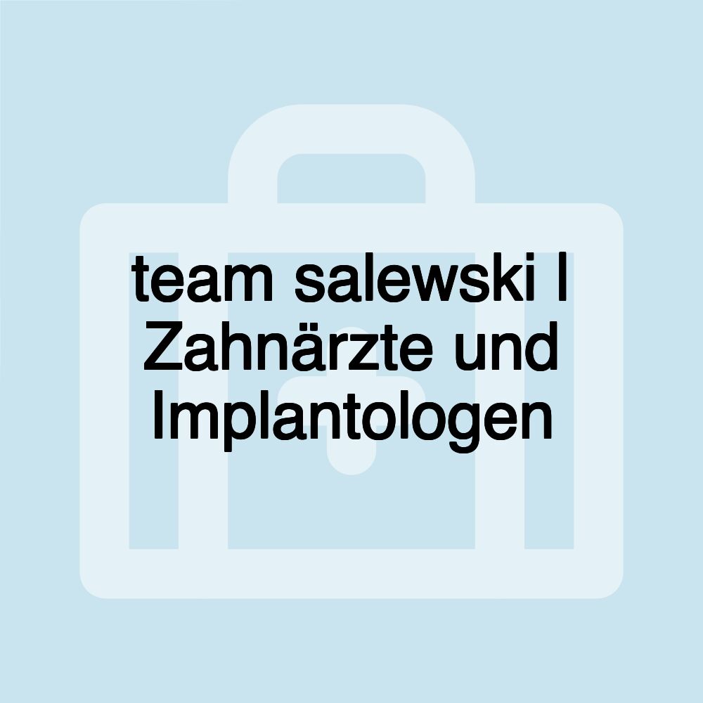 team salewski | Zahnärzte und Implantologen