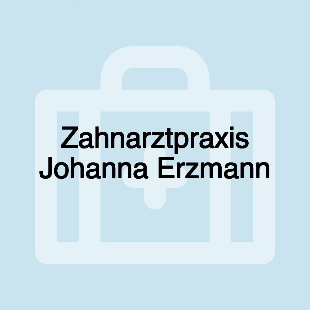 Zahnarztpraxis Johanna Erzmann