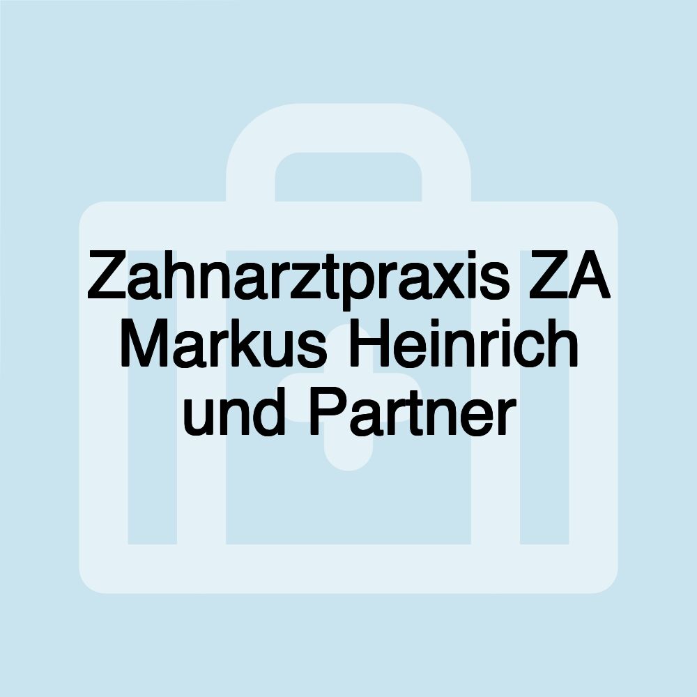 Zahnarztpraxis ZA Markus Heinrich und Partner