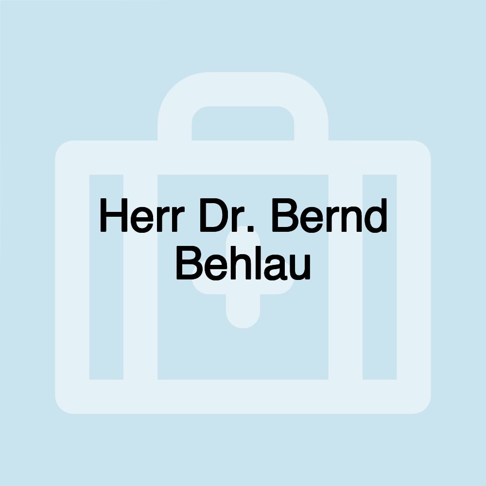 Herr Dr. Bernd Behlau